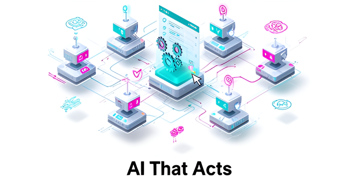 Minimalist flat illustration of connected AI agent nodes executing autonomous tasks, accented in teal and magenta, with headline reading AI That Acts.